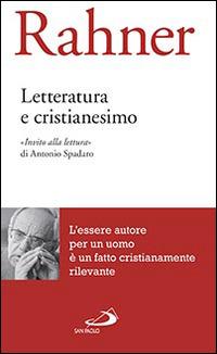 Letteratura e cristianesimo - Karl Rahner - Libro San Paolo Edizioni 2014, Biblioteca di cultura religiosa | Libraccio.it
