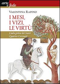 I mesi, i vizi, le virtù. L'aula gotica dei Santi quattro coronati - Valentina Rapino - Libro San Paolo Edizioni 2014, Arte e fede | Libraccio.it