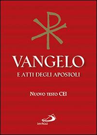 Vangelo e atti degli apostoli. Nuovo testo CEI  - Libro San Paolo Edizioni 2014, Vangelo. Nuovo Testamento. Testi | Libraccio.it