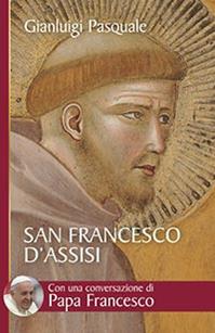 San Francesco d'Assisi. All'aurora di un'esistenza gioiosa - Gianluigi Pasquale - Libro San Paolo Edizioni 2014, Biblioteca universale cristiana | Libraccio.it