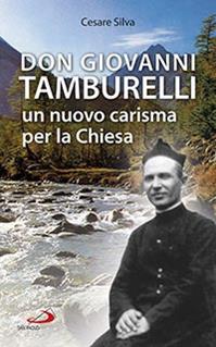 Don Giovanni Tamburelli. Un nuovo carisma per la chiesa - Cesare Silva - Libro San Paolo Edizioni 2014, Fondatori e riformatori | Libraccio.it