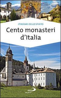 Cento monasteri d'Italia. Accoglienza e spiritualità - Stefano Di Pea - Libro San Paolo Edizioni 2014, Guide San Paolo | Libraccio.it