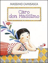 Caro don Massimo - Massimo Camisasca, Angela Marchetti - Libro San Paolo Edizioni 2014, Bimbi e Gesù | Libraccio.it