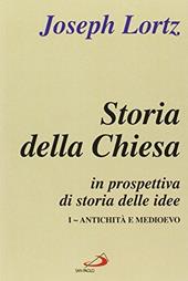 Storia della Chiesa in prospettiva di storia delle idee. Vol. 1: Antichità e Medioevo.