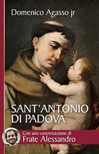 Sant'Antonio di Padova. Dove passa, entusiasma - Domenico jr. Agasso - Libro San Paolo Edizioni 2014, Biblioteca universale cristiana | Libraccio.it