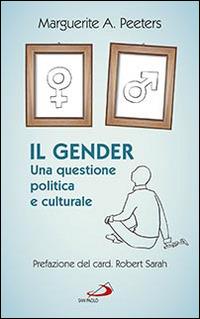 Il gender. Una questione politica e culturale - Marguerite A. Peeters - Libro San Paolo Edizioni 2014, Progetto famiglia | Libraccio.it