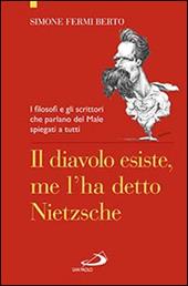 Il diavolo esiste, me l'ha detto Nietzsche. I filosofi e gli scrittori che parlano del male spiegati a tutti