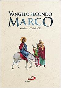Vangelo secondo Marco. Versione ufficiale CEI  - Libro San Paolo Edizioni 2014, Vangelo. Nuovo Testamento. Testi | Libraccio.it