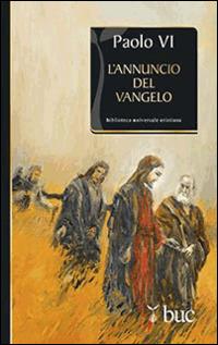 L' annuncio del Vangelo - Paolo VI - Libro San Paolo Edizioni 2014, Biblioteca universale cristiana | Libraccio.it