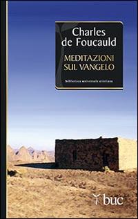 Meditazioni sul Vangelo - Charles de Foucauld - Libro San Paolo Edizioni 2015, Biblioteca universale cristiana | Libraccio.it