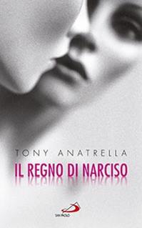 Il regno di Narciso. Una società a rischio di fronte alla differenza sessuale negata - Tony Anatrella - Libro San Paolo Edizioni 2014, Progetto famiglia | Libraccio.it