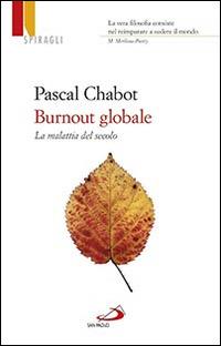 Burnout globale. La malattia del secolo - Pascal Chabot - Libro San Paolo Edizioni 2014, Universo filosofia | Libraccio.it