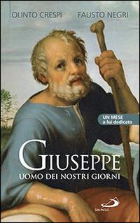 Giuseppe uomo dei nostri giorni. Un mese a lui dedicato - Olinto Crespi, Fausto Negri - Libro San Paolo Edizioni 2015, Parole per lo spirito | Libraccio.it