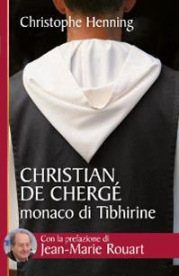 Christian de Chergé, monaco di Tibhirine - Christophe Henning - Libro San Paolo Edizioni 2015, Biblioteca universale cristiana | Libraccio.it
