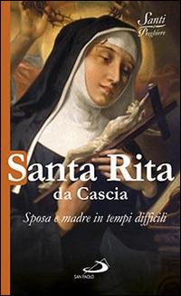 Santa Rita da Cascia. Sposa e madre in tempi difficili  - Libro San Paolo Edizioni 2014, Santi e sante di Dio | Libraccio.it