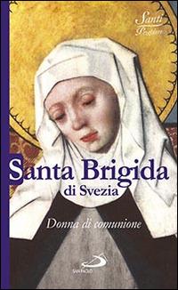 Santa Brigida di Svezia. Donna di comunione - Natale Benazzi - Libro San Paolo Edizioni 2015, Santi e sante di Dio | Libraccio.it