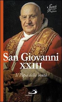 San Giovanni XXIII. Il papa della bontà - Natale Benazzi - Libro San Paolo Edizioni 2015, Santi e sante di Dio | Libraccio.it