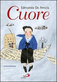 Cuore - Edmondo De Amicis - Libro San Paolo Edizioni 2015, Nuova classica ragazzi | Libraccio.it