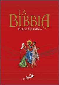 La Bibbia della cresima  - Libro San Paolo Edizioni 2015, Bibbia. Antico Testamento. Testi | Libraccio.it