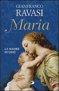 Maria. La madre di Gesù - Gianfranco Ravasi - Libro San Paolo Edizioni 2015, Dimensioni dello spirito | Libraccio.it