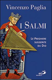 I Salmi. Le preghiere suggerite da Dio - Vincenzo Paglia - Libro San Paolo Edizioni 2014, Dimensioni dello spirito | Libraccio.it