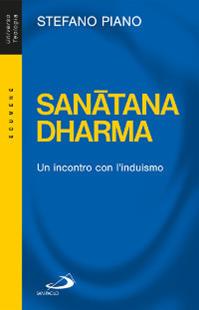 Sanatana-Dharma. Un incontro con l'induismo - Stefano Piano - Libro San Paolo Edizioni 2014, Universo teologia | Libraccio.it