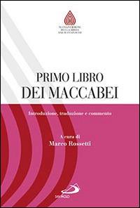 Primo libro dei Maccabei. Introduzione, traduzione e commento  - Libro San Paolo Edizioni 2015, Nuovissima versione della Bibbia dai testi originali | Libraccio.it