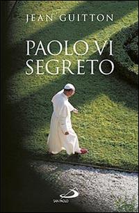 Paolo VI segreto - Jean Guitton - Libro San Paolo Edizioni 2016, Dimensioni dello spirito | Libraccio.it