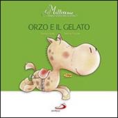 Orzo e il gelato. Millerime. Ediz. illustrata