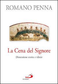 La cena del Signore. Dimensione storica e ideale - Romano Penna - Libro San Paolo Edizioni 2015, Parola di Dio. Seconda serie | Libraccio.it