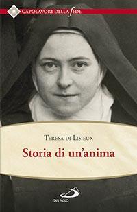 Storia di un'anima. Ristabilita criticamente secondo la disposizione originale degli autografi - Teresa di Lisieux (santa) - Libro San Paolo Edizioni 2015, Spiritualità. Maestri. Seconda serie | Libraccio.it