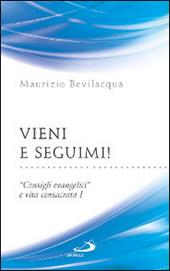 Vieni e seguimi! «Consigli evangelici» e vita consacrata. Vol. 1