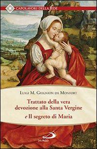 Trattato della vera devozione alla santa vergine e il segreto di Maria - Santo Louis-Marie Grignion de Montfort - Libro San Paolo Edizioni 2015, Spiritualità. Maestri. Seconda serie | Libraccio.it