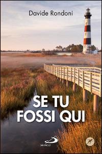 Se tu fossi qui - Davide Rondoni - Libro San Paolo Edizioni 2015, Narrativa San Paolo ragazzi | Libraccio.it