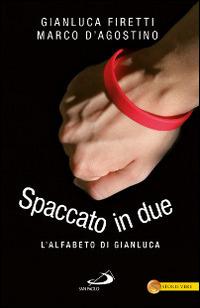 Spaccato in due. L'alfabeto di Gianluca - Gianluca Firetti, Marco D'Agostino - Libro San Paolo Edizioni 2015, Le vele | Libraccio.it