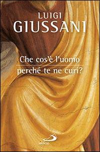 Che cos'è l'uomo, perché te ne curi? - Luigi Giussani - Libro San Paolo Edizioni 2015, Dimensioni dello spirito | Libraccio.it