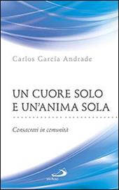 Un cuore solo e un'anima sola. Consacrati in comunità