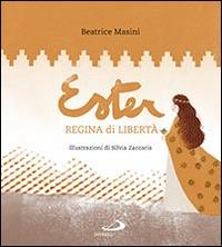 Ester regina di libertà - Beatrice Masini - Libro San Paolo Edizioni 2015, Mondo bambino | Libraccio.it