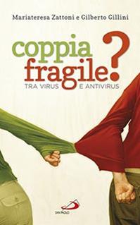 Coppia fragile? Tra virus e antivirus - Gilberto Gillini, Mariateresa Zattoni - Libro San Paolo Edizioni 2015, Progetto famiglia | Libraccio.it