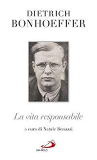 La vita responsabile. Un bilancio - Dietrich Bonhoeffer - Libro San Paolo Edizioni 2015, Nuovi fermenti | Libraccio.it