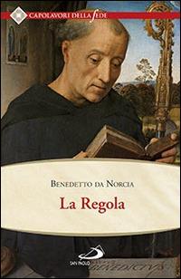La regola - Benedetto (san) - Libro San Paolo Edizioni 2015, Spiritualità. Maestri. Seconda serie | Libraccio.it