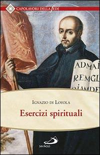 Esercizi spirituali - Ignazio di Loyola (sant') - Libro San Paolo Edizioni 2015, Spiritualità. Maestri. Seconda serie | Libraccio.it
