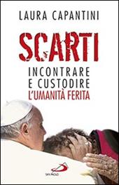 Scarti. Incontrare e custodire l'umanità ferita