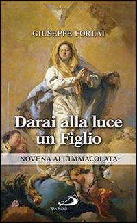 Darai alla luce un figlio. Novena all'Immacolata - Giuseppe Forlai - Libro San Paolo Edizioni 2015, Manuali liturgici | Libraccio.it