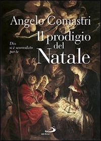 Il prodigio del Natale. Dio si è scomodato per te - Angelo Comastri - Libro San Paolo Edizioni 2015, Dimensioni dello spirito | Libraccio.it