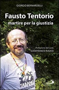 Fausto Tentorio martire per la giustizia - Giorgio Bernardelli - Libro San Paolo Edizioni 2015, I protagonisti | Libraccio.it