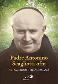 Padre Antonio Scagliotti, ofm. Un sacerdote francescano - Silvana Morgese Rasiej - Libro San Paolo Edizioni 2015, Testimoni del nostro tempo | Libraccio.it