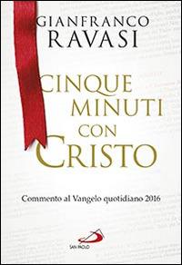 Cinque minuti con Cristo. Commento al Vangelo quotidiano 2016 - Gianfranco Ravasi - Libro San Paolo Edizioni 2015, Agende. Diari | Libraccio.it