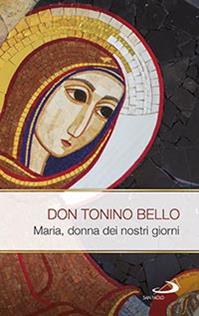 Maria, donna dei nostri giorni - Antonio Bello - Libro San Paolo Edizioni 2015, Modello e presenza | Libraccio.it