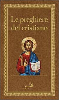Le preghiere del cristiano. Massime eterne. Messa, rosario, Via Crucis, salmi, preghiere e pie invocazioni  - Libro San Paolo Edizioni 2016, Manuali liturgici | Libraccio.it